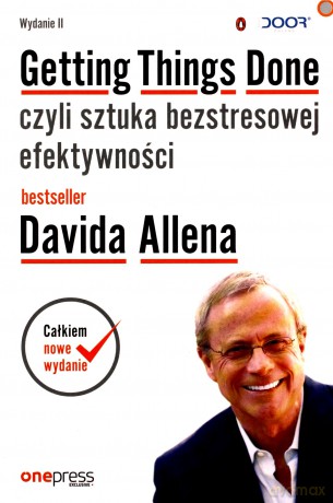 Getting things done czyli sztuka bezstresowej efektywności - David Allen [KSIĄŻKA]