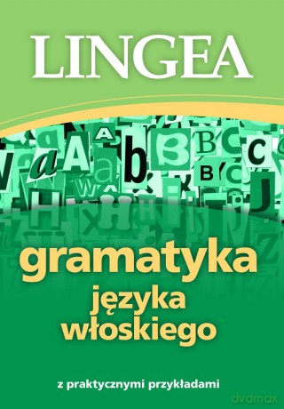 Gramatyka języka włoskiego z praktycznymi przykładami [KSIĄŻKA]
