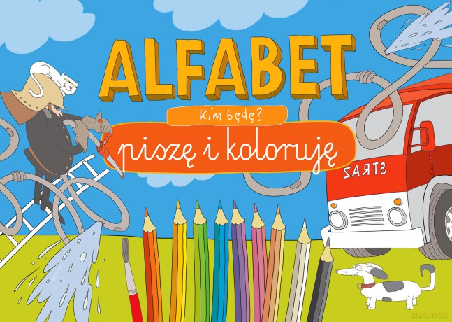 Kim będę. Alfabet. Piszę i koloruję [KSIĄŻKA]