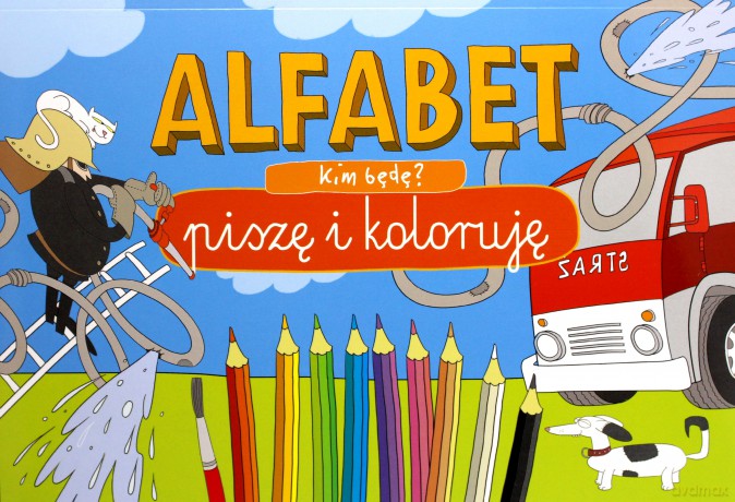 Kim będę. Alfabet. Piszę i koloruję [KSIĄŻKA]