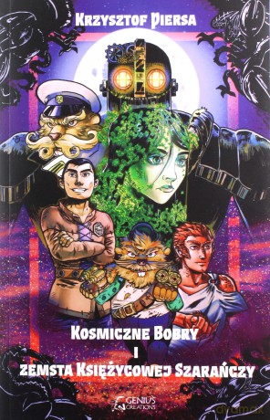 Kosmiczne bobry i zemsta księżycowej szarańczy - Krzysztof Piersa [KSIĄŻKA]