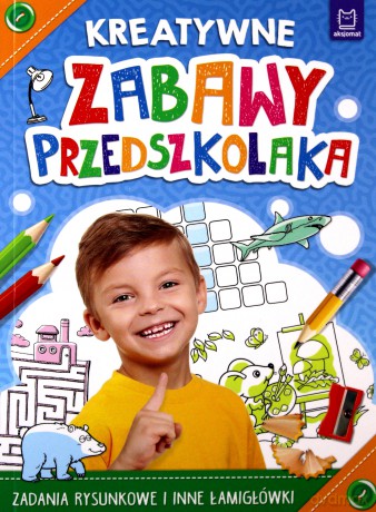 Kreatywne zabawy przedszkolaka. Zadania rysunkowe i inne łamigłówki [KSIĄŻKA]