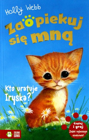 Kto uratuje Iryska. Zaopiekuj się mną - Holly Webb [KSIĄŻKA]