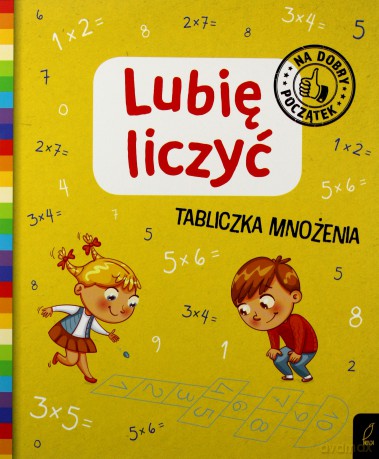Lubię liczyć. Tabliczka mnożenia [KSIĄŻKA]