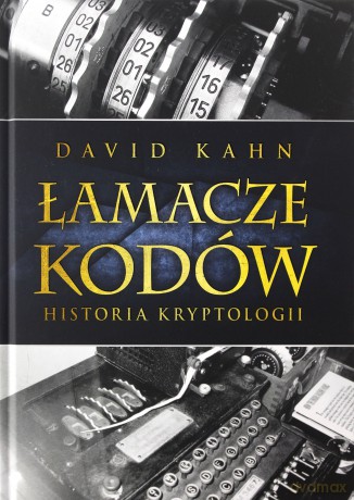 Łamacze kodów. Historia kryptologii - David Kahn [KSIĄŻKA]