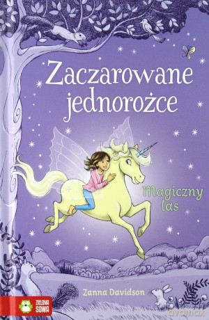 Magiczny las. Zaczarowane jednorożce - Zanna Davidson [KSIĄŻKA]