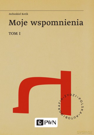 Moje wspomnienia (Tom 1) - Jecheskiel Kotik [KSIĄŻKA]