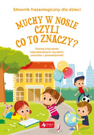 Muchy w nosie czyli co to znaczy [KSIĄŻKA]