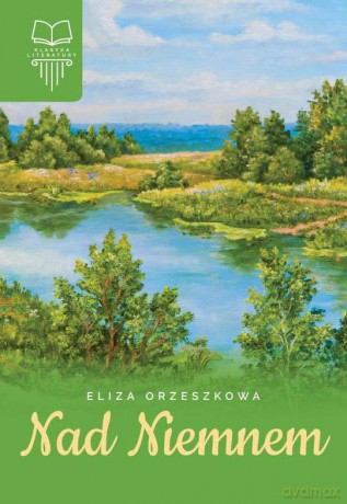 Nad Niemnem - Eliza Orzeszkowa [KSIĄŻKA]