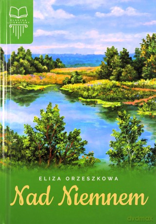 Nad Niemnem - Eliza Orzeszkowa [KSIĄŻKA]