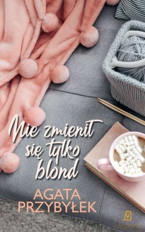 Nie zmienił się tylko Blond (Tom 1) - Agata Przybyłek [KSIĄŻKA]