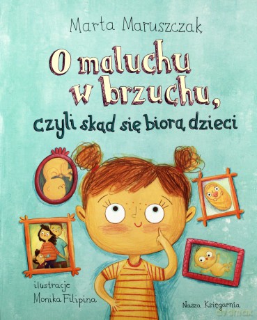 O maluchu w brzuchu czyli skąd się biorą dzieci - Marta Maruszczak [KSIĄŻKA]
