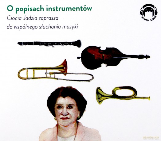 O popisach instrumentów. Ciocia Jadzia zaprasza do wspólnego słuchania muzyki - Jadwiga Mackiewicz [AUDIOBOOK]