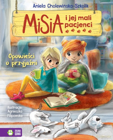Opowieści o przyjaźni. Misia i jej mali pacjenci - Aniela Cholewińska-Szkolik [KSIĄŻKA]