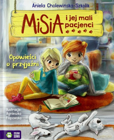 Opowieści o przyjaźni. Misia i jej mali pacjenci - Aniela Cholewińska-Szkolik [KSIĄŻKA]