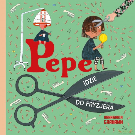 Pepe idzie do fryzjera - Anna-Karin Garhamn [KSIĄŻKA]