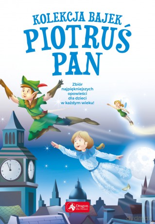 Piotruś Pan. Kolekcja bajek [KSIĄŻKA]