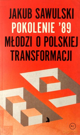 Pokolenie 89. Młodzi o polskiej transformacji - Jakub Sawulski [KSIĄŻKA]