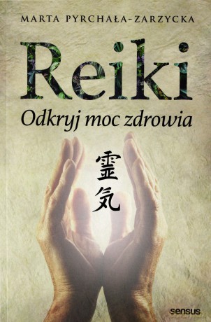 Reiki. Odkryj moc zdrowia - Marta Pyrchała-Zarzycka [KSIĄŻKA]