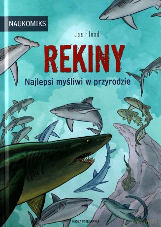 Rekiny. Najlepsi myśliwi w przyrodzie. Naukomiks - Joe Flood [KSIĄŻKA]
