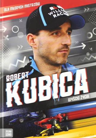 Robert Kubica. Wyścig życia - Agnieszka Skórzewska, Marcin Słoński [KSIĄŻKA]
