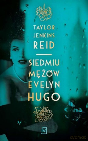 Siedmiu mężów Evelyn Hugo - Taylor Jenkins Reid [KSIĄŻKA]