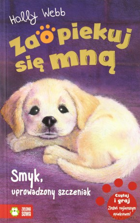 Smyk uprowadzony szczeniak. Zaopiekuj się mną - Holly Webb [KSIĄŻKA]