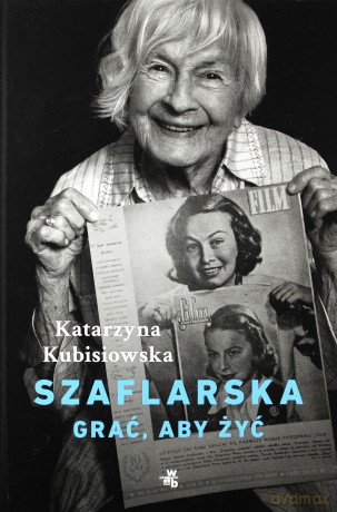 Szaflarska. Grać aby żyć - Katarzyna Kubisiowska [KSIĄŻKA]