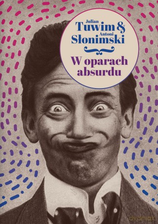 W oparach absurdu - Julian Tuwim, Antoni Słonimski [KSIĄŻKA]
