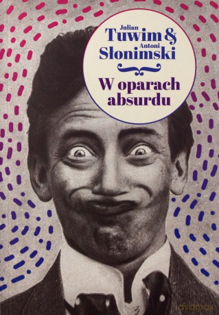W oparach absurdu - Julian Tuwim, Antoni Słonimski [KSIĄŻKA]