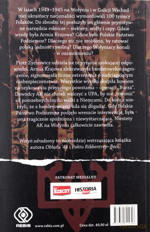 Wołyń zdradzony czyli jak dowództwo AK porzuciło Polaków na pastwę UPA - Piotr Zychowicz [KSIĄŻKA]