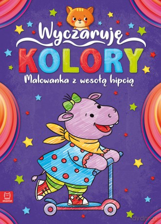 Wyczaruję kolory malowanka z wesołą hipcią [KSIĄŻKA]