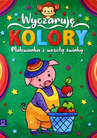 Wyczaruję kolory malowanka z wesołą świnką [KSIĄŻKA]