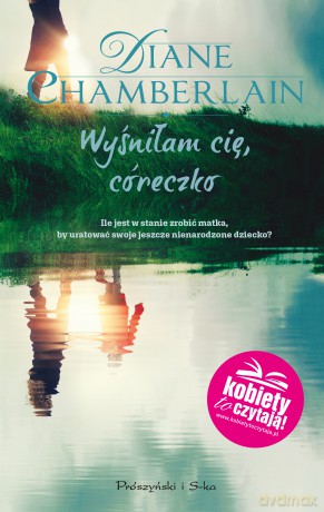 Wyśniłam cię córeczko - Diane Chamberlain [KSIĄŻKA]