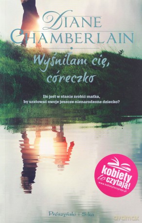 Wyśniłam cię córeczko - Diane Chamberlain [KSIĄŻKA]