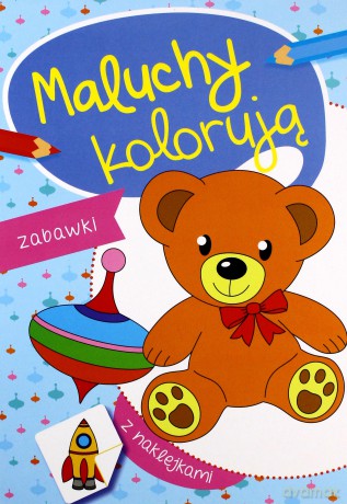 Zabawki. Maluchy kolorują [KSIĄŻKA]
