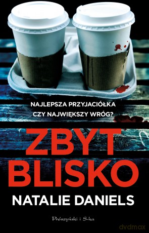 Zbyt blisko - Natalie Daniels [KSIĄŻKA]