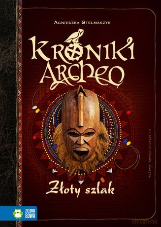 Złoty szlak. Kroniki Archeo - Agnieszka Stelmaszyk [KSIĄŻKA]