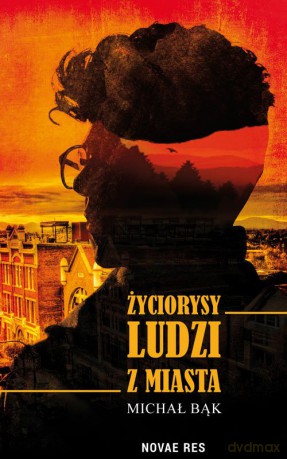 Życiorysy ludzi z miasta - Michał Bąk [KSIĄŻKA]