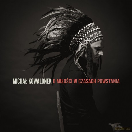 Michał Kowalonek: O miłości w czasach powstania (digipack) [CD]