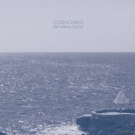 Cloud Nothings: Life Without Sound [CD]