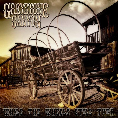 Greystone Canyon: While The Wheels Still Turn [CD]