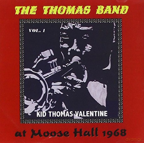 Kid Thomas Valentine: The Thomas Band At Moose Hall 1968 - The Connecticut Traditional Jazz Club vol. 1 [CD]