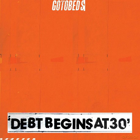 The Gotobeds: Debt Begins At 30 (digipack) [CD]