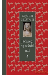 Jaćwięgi są wśród nas - Wojciech Giełżyński [KSIĄŻKA]