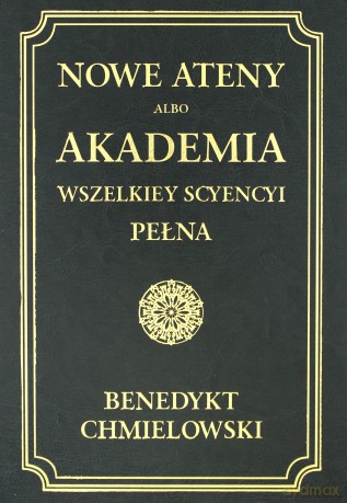 Nowe Ateny albo Akademia wszelkiey scyencyi pełna Część trzecia albo supplement - Benedykt Chmielowski [KSIĄŻKA]