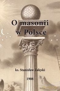 O masonii w Polsce - Stanisław Załęski [KSIĄŻKA]