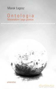 Ontologia Materializm i jego granice - Marek Łagosz [KSIĄŻKA]