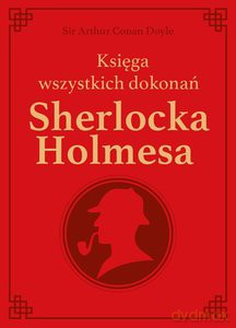 Sherlock Holmes Księga wszystkich dokonań - Doyle Arthur Conan [KSIĄŻKA]