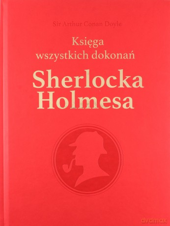 Sherlock Holmes Księga wszystkich dokonań - Doyle Arthur Conan [KSIĄŻKA]